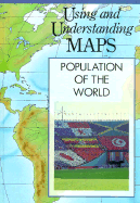 Population of the World (Using and Understanding Maps) - Chelsea House Publishers