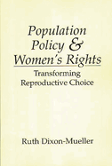 Population Policy and Women's Rights: Transforming Reproductive Choice