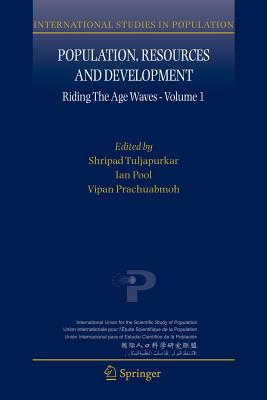 Population, Resources and Development: Riding the Age Waves - Volume 1 - Tuljapurkar, Shripad, Professor (Editor), and Pool, Ian (Editor), and Prachuabmoh, Vipan (Editor)