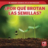 ?por Qu? Brotan Las Semillas? (How Seeds Sprout)