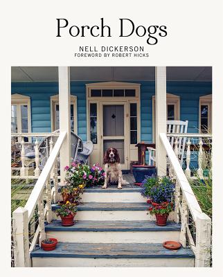 Porch Dogs - Dickerson, Nell (Photographer), and Hicks, Robert (Foreword by)