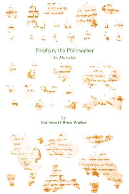 Porphyry the Philosopher: To Marcella - Wicker, Kathleen O'Brien (Translated by)