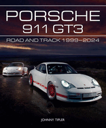 Porsche 911 GT3: Road and Track, 1999-2024