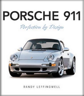 Porsche 911: Perfection by Design - Leffingwell, Randy