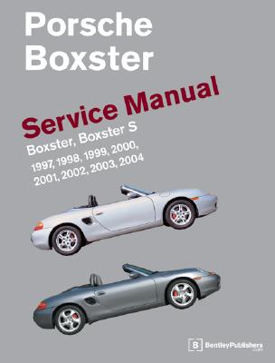 Porsche Boxster Service Manual: 1997-2004: Boxster, Boxster S - Bentley Publishers (Creator)