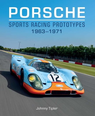 Porsche Sports Racing Prototypes 1963-1971 - Tipler, Johnny