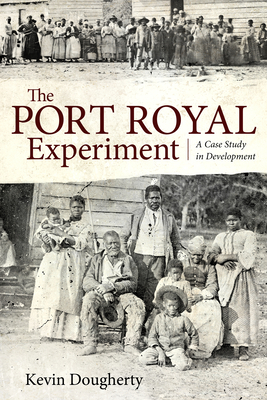 Port Royal Experiment: A Case Study in Development - Dougherty, Kevin