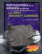 Portaaviones de La Armada de Ee.Uu./U.S. Navy Aircraft Carriers