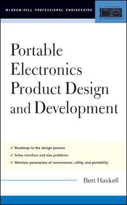 Portable Electronics Product Design and Development - Haskell, Bert