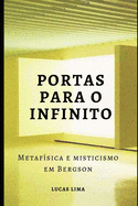 Portas para o Infinito: Metaf?sica e misticismo em Bergson