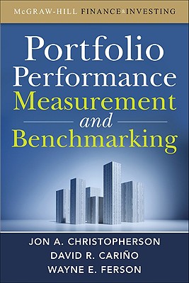Portfolio Performance Measurement and Benchmarking - Christopherson, Jon A, and Carino, David R, and Ferson, Wayne E