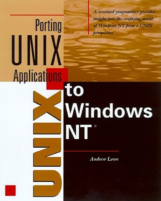 Porting Unix Applications to Windows NT - Lowe, Andrew