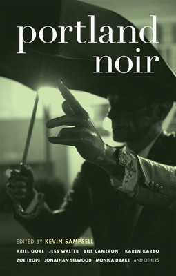 Portland Noir - Sampsell, Kevin (Editor)
