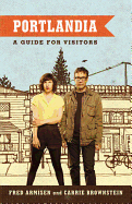Portlandia: A Guide for Visitors