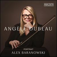Portrait: Alex Baranowski - Ang�le Dubeau (violin); La Piet�; Ang�le Dubeau (conductor)