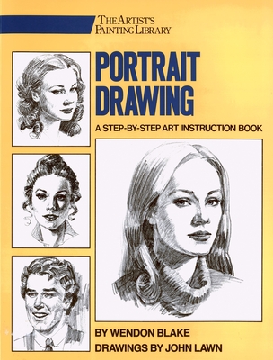 Portrait Drawing: A Step-By-Step Art Instruction Book - Blake, Wendon, and Lawn, John (Photographer)