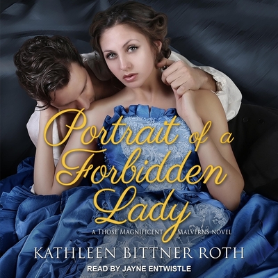 Portrait of a Forbidden Lady - Roth, Kathleen Bittner, and Entwistle, Jayne (Read by)
