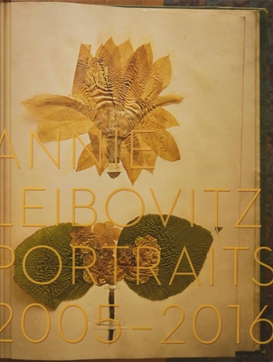 Portraits 2005-2016 - Leibovitz, Annie (Photographer), and Fuller, Alexandra (Contributions by)