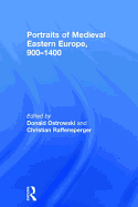 Portraits of Medieval Eastern Europe, 900-1400