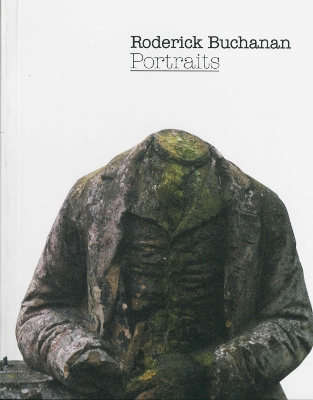 Portraits: Roderick Buchanan - Buchanan, Roderick, and Bode, Steven (Foreword by)