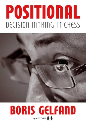 Positional Decision Making in Chess, 2nd Edition - Gelfand, Boris
