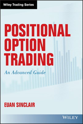 Positional Option Trading: An Advanced Guide - Sinclair, Euan