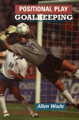 Positional Play: Goalkeeping - Wade, Allen