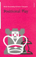Positional Play - Dvoretsky, Mark, and Yusupov, Artur