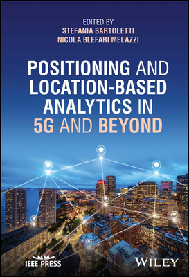 Positioning and Location-Based Analytics in 5g and Beyond - Bartoletti, Stefania (Editor), and Blefari Melazzi, Nicola (Editor)