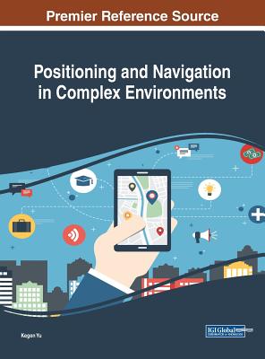 Positioning and Navigation in Complex Environments - Yu, Kegen (Editor)