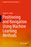 Positioning and Navigation Using Machine Learning Methods