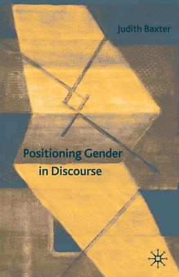 Positioning Gender in Discourse: A Feminist Methodology - Baxter, J