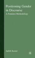 Positioning Gender in Discourse: A Feminist Methodology