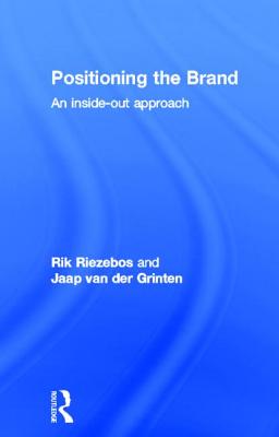 Positioning the Brand: An Inside-Out Approach - Riezebos, Rik, and van der Grinten, Jaap