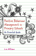 Positive Behaviour Management in Primary Schools: An Essential Guide