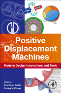 Positive Displacement Machines: Modern Design Innovations and Tools