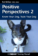 Positive Perspectives 2: Know Your Dog, Train Your Dog