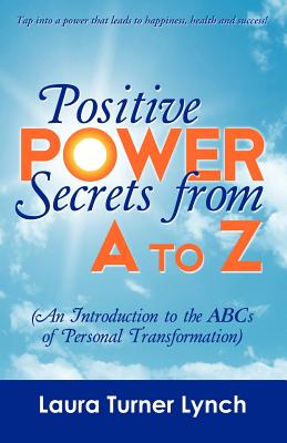 Positive Power Secrets - Lynch, Laura, and Reed, Ray