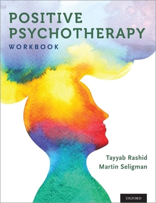 Positive Psychotherapy: Workbook - Rashid