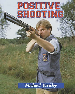 Positive Shooting - Yardley, Michael