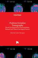 Positron Emission Tomography: Recent Developments in Instrumentation, Research and Clinical Oncological Practice
