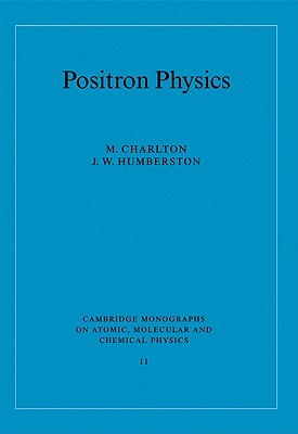 Positron Physics - Charlton, M., and Humberston, J. W.