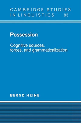 Possession: Cognitive Sources, Forces, and Grammaticalization - Heine, Bernd