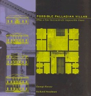 Possible Palladian Villas: Plus a Few Instructively Impossible Ones