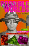 Possible Worlds: The Social Dynamic of Virtual Reality Technology