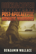 Post-Apocalyptic Nomadic Warriors: A Duck & Cover Adventure