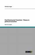 Post-Communist Transition - Theory in Political Transition