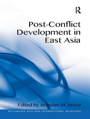 Post-Conflict Development in East Asia - Howe, Brendan M.