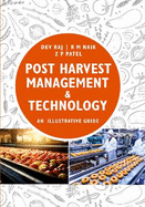 Post Harvest Management and Technology: Illustrative Guide