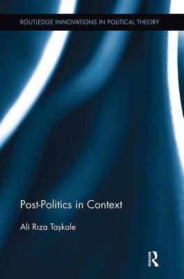 Post-Politics in Context - Riza Taskale, Ali